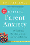 Alternative view 1 of Untying Parent Anxiety (Years 5-8): 18 Myths that Have You in Knots - And How to Get Free