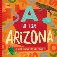 Title: A is for Arizona: A Grand Canyon State ABC Primer, Author: Trish Madson