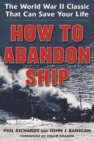Title: How to Abandon Ship: The World War II Classic That Can Save Your Life, Author: Phil Richards