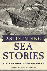 Title: Astounding Sea Stories: Fifteen Ripping Good Tales, Author: Tom McCarthy