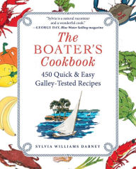 Title: The Boater's Cookbook: 450 Quick & Easy Galley-Tested Recipes, Author: Sylvia Williams Dabney