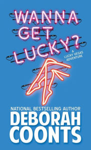 Title: Wanna Get Lucky? (Lucky O'Toole Series #1), Author: Deborah Coonts