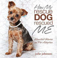 Title: How My Rescue Dog Rescued Me, Author: Julie Johnson