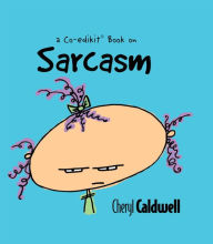 Title: Sarcasm, Author: Cheryl Caldwell