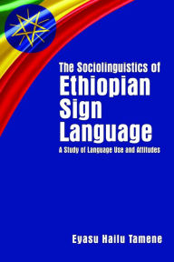 Title: The Sociolinguistics of Ethiopian Sign Language: A Study of Language Use and Attitudes, Author: Crash and the Boys