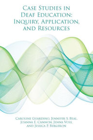 Title: Case Studies in Deaf Education: Inquiry, Application, and Resources, Author: Jason Miller Ph.D.