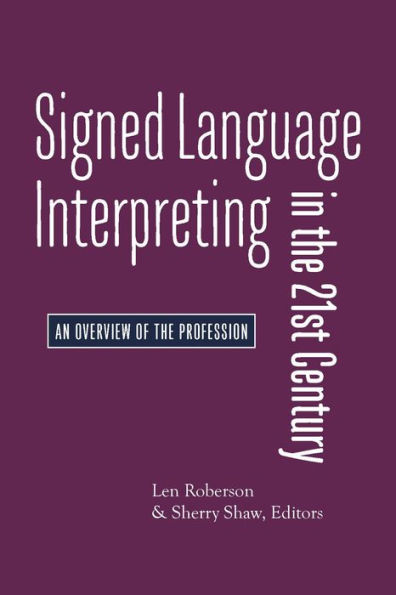 Signed Language Interpreting in the 21st Century: An Overview of the Profession