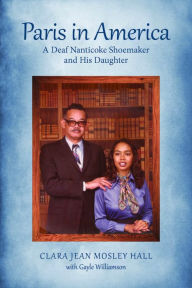 Title: Paris in America: A Deaf Nanticoke Shoemaker and His Daughter, Author: Clara Jean Mosley Hall
