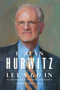 Title: Let's Go In: My Journey to a University Presidency, Author: T. Alan Hurwitz