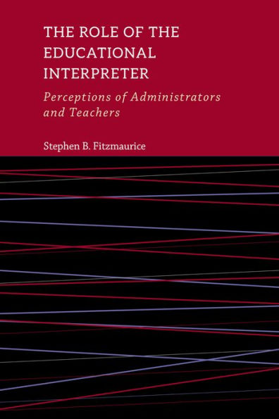 the Role of Educational Interpreter: Perceptions Administrators and Teachers