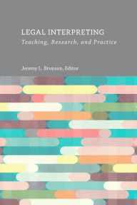 Title: Legal Interpreting: Teaching, Research, and Practice, Author: Jeremy L. Brunson