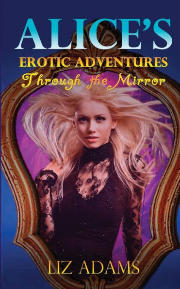 Alice's Erotic Adventures Through the Mirror