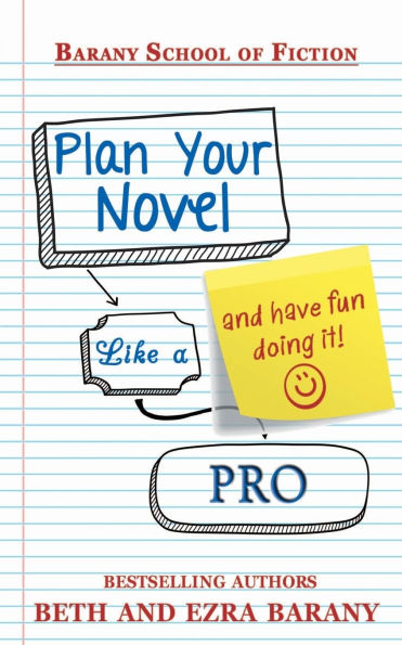 Plan Your Novel Like A Pro: And Have Fun Doing It!