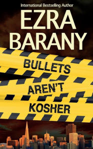 Title: Bullets Aren't Kosher, Author: Ezra Barany