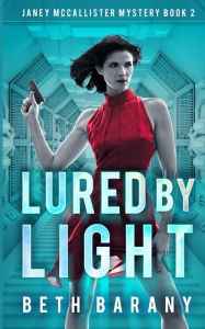 Title: Lured By Light, Author: Beth Barany