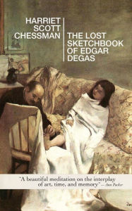 Title: The Lost Sketchbook of Edgar Degas, Author: Harriet Scott Chessman