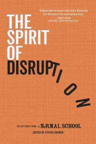 Title: The Spirit of Disruption: Landmark Work from The Normal School, Author: Rick Moody