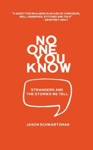 Title: No One You Know: Strangers and the Stories We Tell, Author: Jason Schwartzman