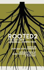 Title: Rooted 2: The Best New Arboreal Nonfiction, Author: Josh Macivor-Andersen