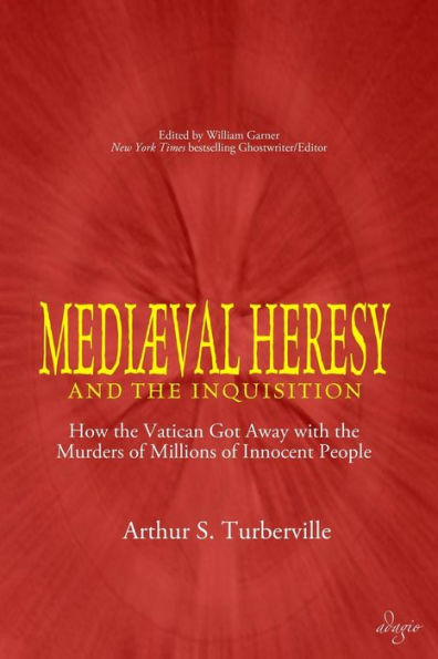 Medieval Heresy and the Inquisition: How Vatican Got Away with Murders of Millions Innocent People