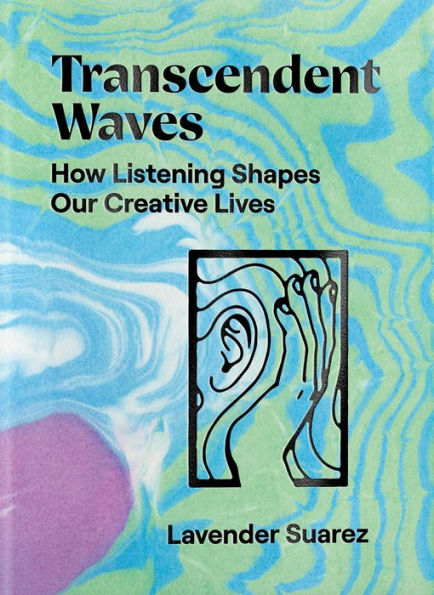 Transcendent Waves: How Listening Shapes Our Creative Lives