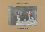 Title: Some Collages, Author: Jim Jarmusch