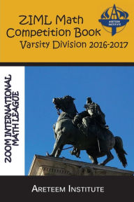 Title: ZIML Math Competition Book Varsity Division 2016-2017, Author: John Lensmire