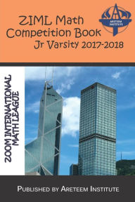 Title: ZIML Math Competition Book Junior Varsity 2017-2018, Author: John Lensmire
