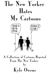 Title: The New Yorker Hates My Cartoons, Author: Kyle Owens