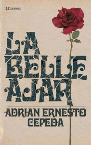 Title: La Belle Ajar, Author: Adrien Ernesto Cepeda