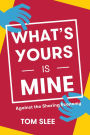 What's Yours Is Mine: Against the Sharing Economy