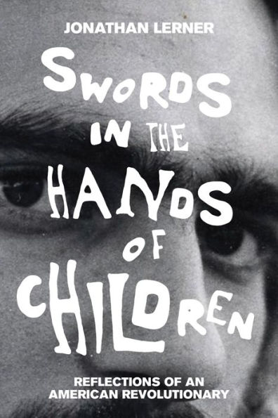 Swords the Hands of Children: Reflections an American Revolutionary