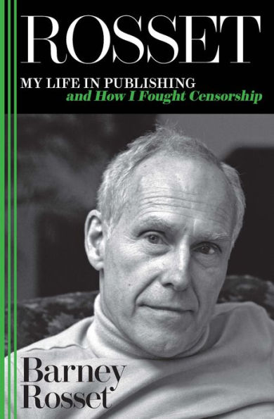 Rosset: My Life Publishing and How I Fought Censorship