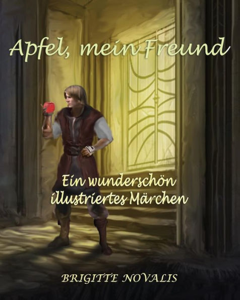 Apfel, mein Freund: Ein wunderschön illustriertes Märchen