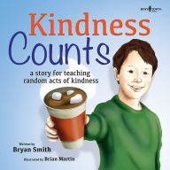 Title: Kindness Counts: A story for teaching random acts of kindness, Author: Bryan Smith