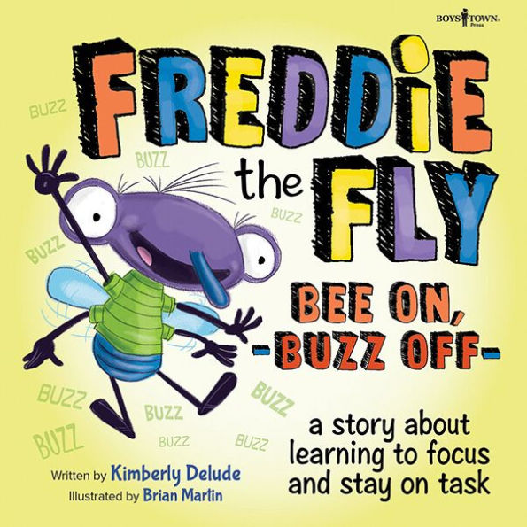 Freddie the Fly: Bee On, Buzz Off: A story about learning to focus and stay on task