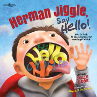 Title: Herman Jiggle, Say Hello!: How to talk to people when your words get stuck, Author: Julia Cook