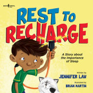 Title: Rest to Recharge: A Story about the Importance of Sleep, Author: Jennifer Law