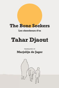 Title: The Bone Seekers, Author: Tahar Djaout