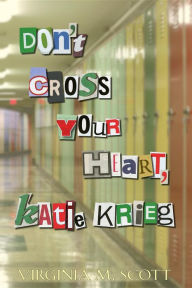 Title: Don't Cross Your Heart, Katie Krieg, Author: Virginia M Scott