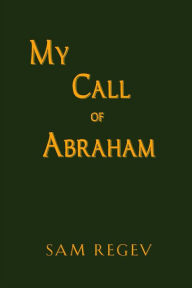 Title: My Call of Abraham, Author: Sam Regev