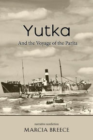 Title: YUTKA And the Voyage of the Parita, Author: Marcia Breece
