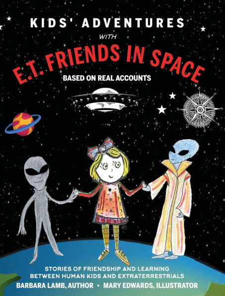 Kids' Adventures With E.T. Friends in Space: Based on Real Accounts