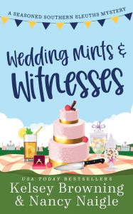 Title: Wedding Mints and Witnesses: An Action-Packed Animal Cozy Mystery, Author: Kelsey Browning