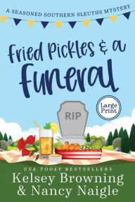 Title: Fried Pickles and a Funeral: A Humorous and Heartwarming Cozy Mystery, Author: Kelsey Browning