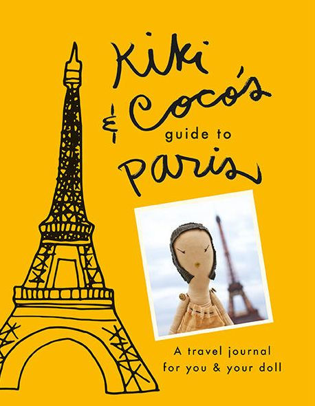 Kiki & CoCo's Guide to Paris: A Travel Journal for You & Your Doll
