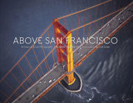 Books pdf files free download Above San Francisco: 50 Years of Aerial Photography English version