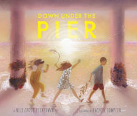 Title: Down Under the Pier, Author: Nell Cross Beckerman