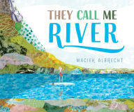 Title: They Call Me River, Author: Maciek Albrecht