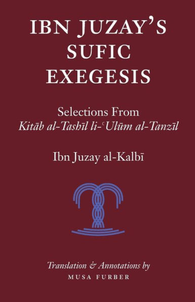 Ibn Juzay's Sufic Exegesis: Selections from Kitab al-Tashil li-Ulum al-Tanzil